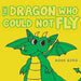 The Dragon Who Could Not Fly by Ross King