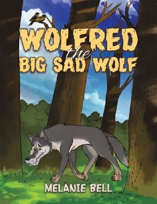 Wolfred the Big Sad Wolf by Melanie Bell