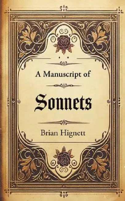 A Manuscript of Sonnets by Brian Hignett