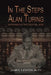 In the Steps of Alan Turing: Working in the Digital Age by James Lenton Alty