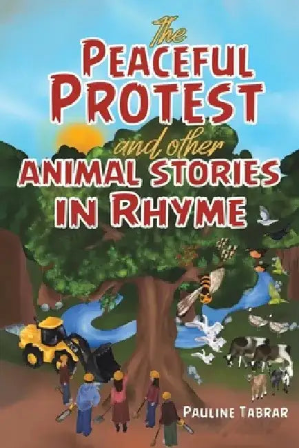 The Peaceful Protest and other Animal Stories in Rhyme by Pauline Tabrar