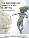 The Professional Approach to Sculpting the Human Figure by Andrew Sinclair