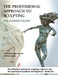 The Professional Approach to Sculpting the Human Figure by Andrew Sinclair