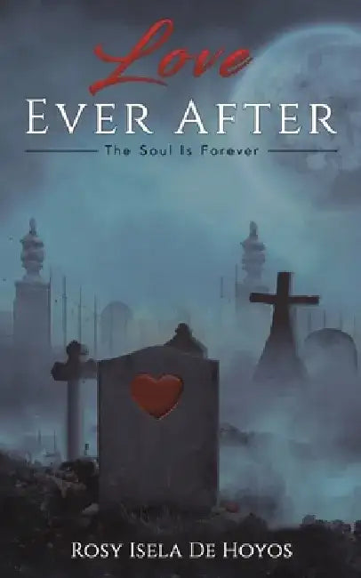Love Ever After by Rosy Isela de Hoyos