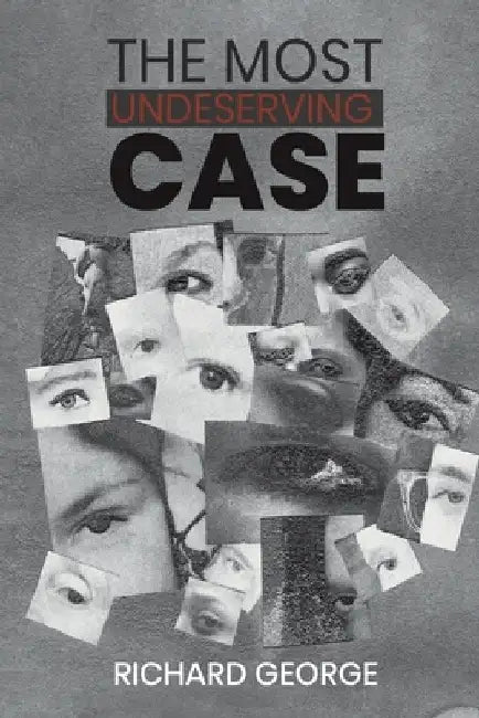 The Most Undeserving Case by Richard George