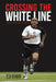 Crossing the White Line by Zesh Rehman
