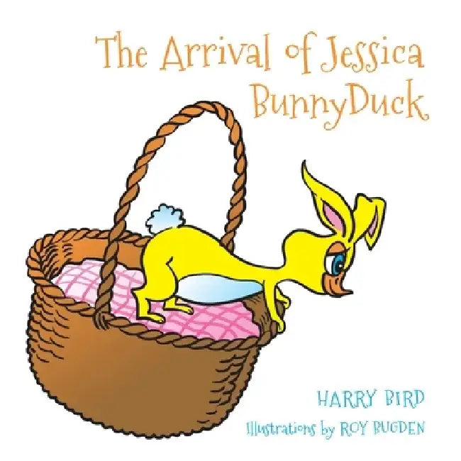 The Arrival of Jessica BunnyDuck by Harry Bird