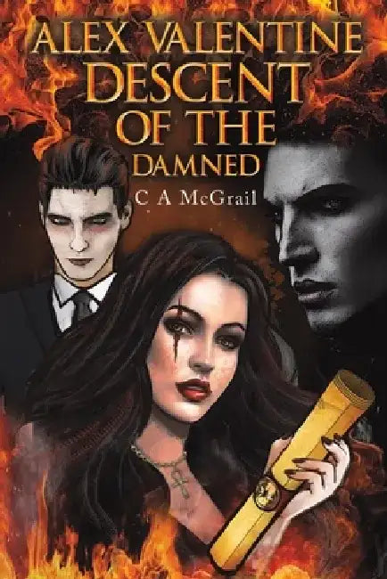 Alex Valentine: Descent of the Damned by C. A. McGrail