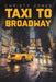 Taxi to Broadway by Christy Jones