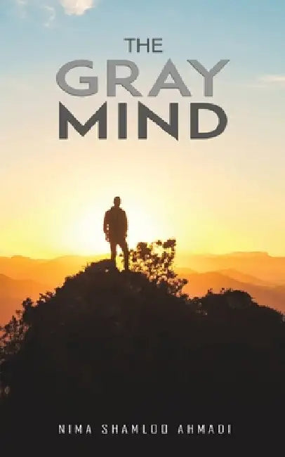 The Gray Mind by Nima Shamloo Ahmadi