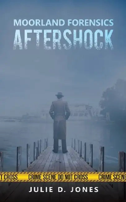 Moorland Forensics - Aftershock by Julie D. Jones