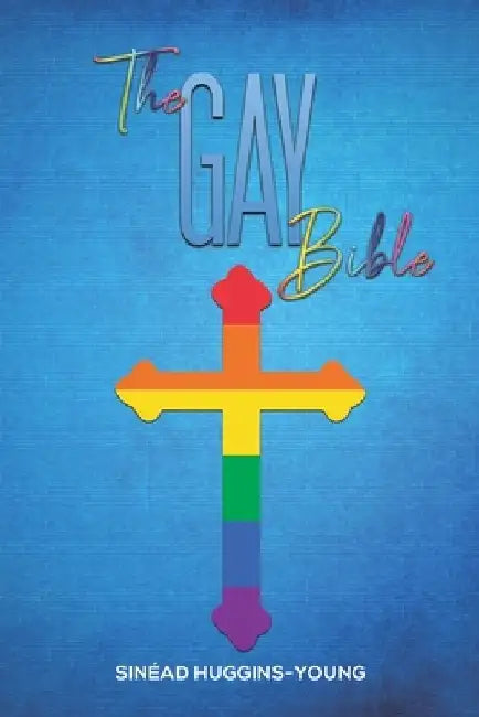 The Gay Bible by Sinéad Huggins-Young