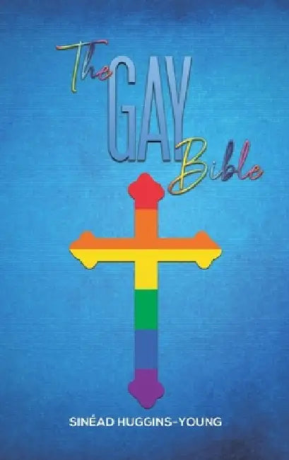 The Gay Bible by Sinéad Huggins-Young