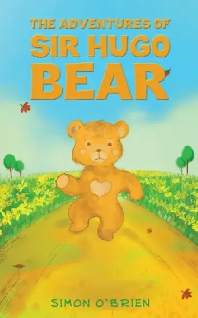 The Adventures of Sir Hugo Bear by Simon O'Brien