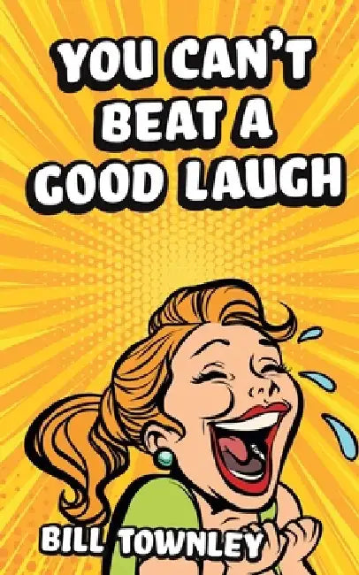 You Can't Beat a Good Laugh by Bill Townley