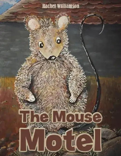 The Mouse Motel by Rachel Williamson