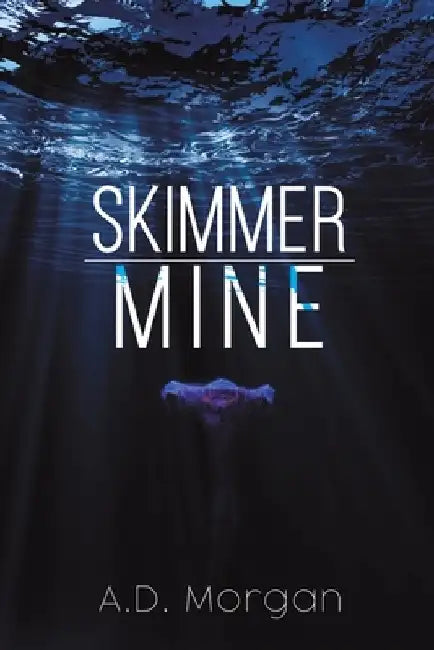 Skimmer - Mine by A. D. Morgan