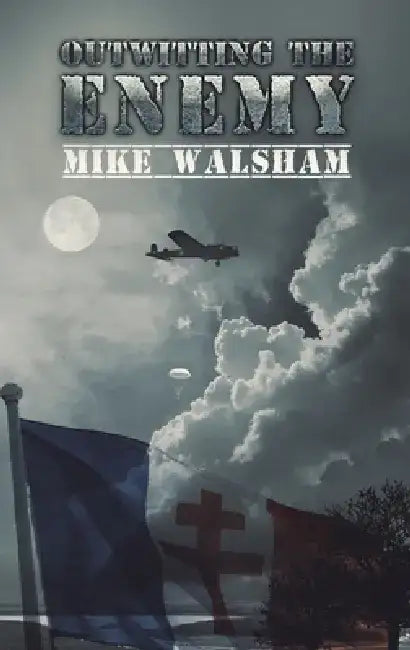 Outwitting the Enemy by Mike Walsham