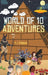World of 10 Adventures by K. J. Denham