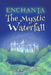 Enchanta: The Mystic Waterfall by Scott Williamson
