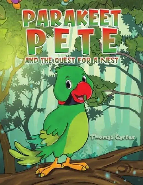 Parakeet Pete and the Quest for a Nest by Thomas Carter