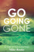 Go Going Gone: A Tale of Two Countries by Mike Rooke