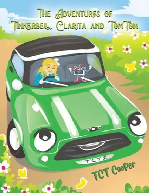 The Adventures of Tinkerbell, Clarita and TomTom by Tct Cooper