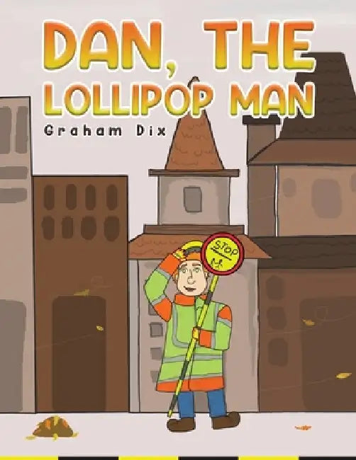 Dan, The Lollipop Man by Graham Dix