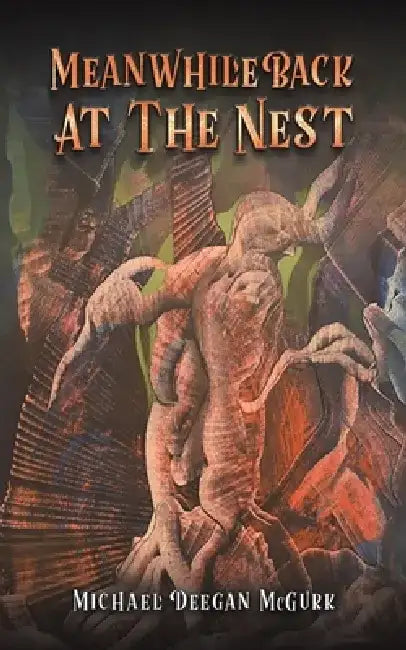 Meanwhile Back at the Nest by Michael Deegan McGurk