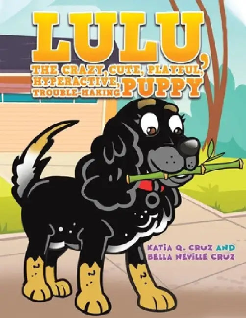 Lulu, the crazy, cute, playful, hyperactive, trouble-making puppy by Katia Q. Cruz