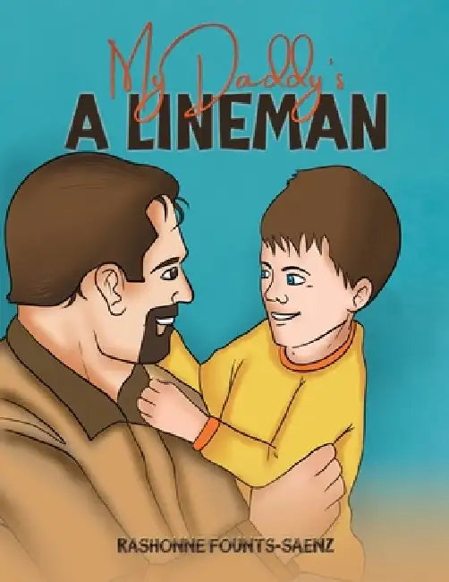 My Daddy's a Lineman by Rashonne Founts-Saenz