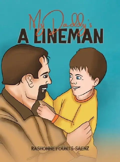 My Daddy's a Lineman by Rashonne Founts-Saenz