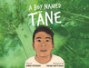 A Boy Named Tāne by Anna McVeigh