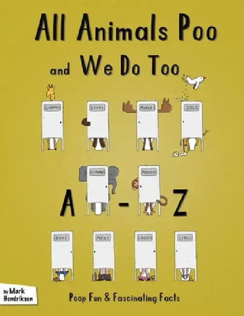 All Animals Poo and We Do Too by Mark Hendriksen