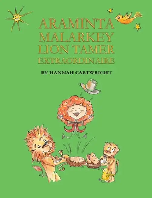 Araminta Malarkey: Lion Tamer Extraordinaire by Hannah Cartwright