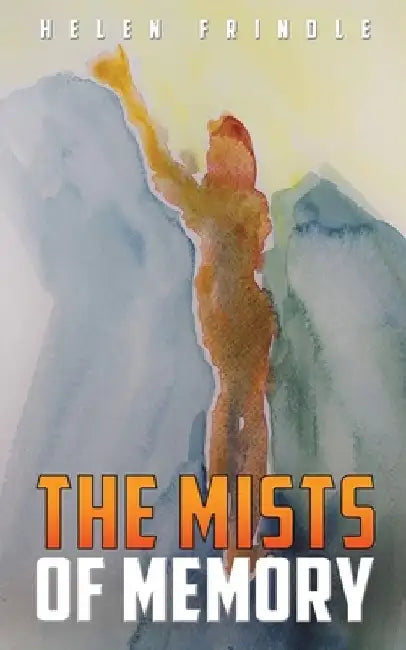 The Mists of Memory by Helen Frindle