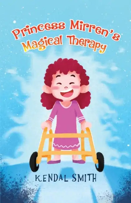 Princess Mirren's Magical Therapy by Kendal Smith