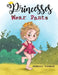 Princesses Wear Pants by Rebecca Thomas