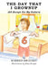 The Day That I Grownup (All Except For My Outters) by Warren Brodsky
