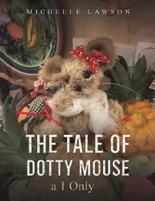 The Tale of Dotty Mouse - a 1 Only by Michelle Lawson