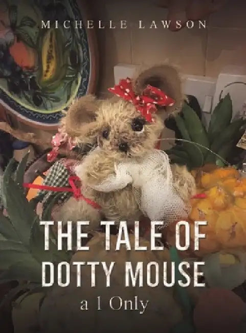 The Tale of Dotty Mouse - a 1 Only by Michelle Lawson