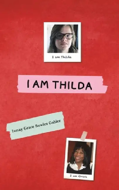 I Am Thilda by Ismay Grace Bowles Gabler