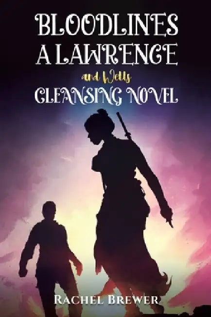Bloodlines - A Lawrence and Wells Cleansing Novel by Rachel Brewer