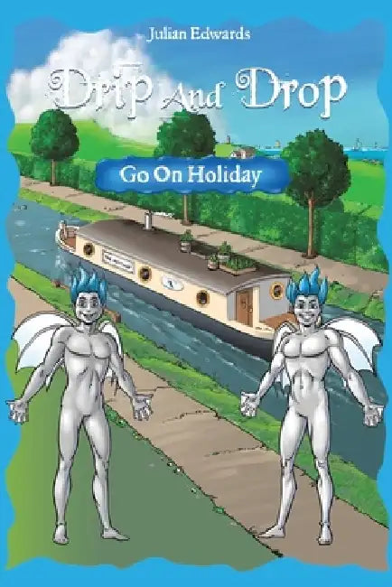 Drip And Drop Go On Holiday by Julian Edwards