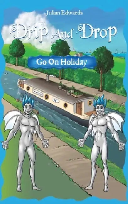 Drip And Drop Go On Holiday by Julian Edwards