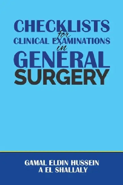Checklists for Clinical Examinations in General Surgery by Gamal Eldin Hussein a. El Shallaly