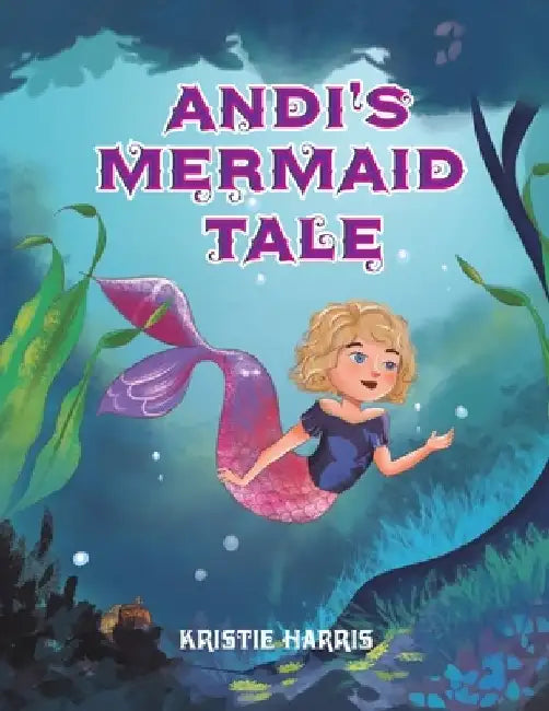 Andi's Mermaid Tale by Kristie Harris