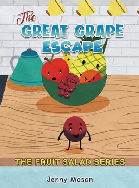 The Fruit Salad Series - The Great Grape Escape by Jenny Mason