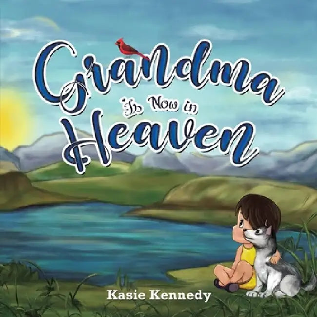 Grandma Is Now in Heaven by Kasie Kennedy