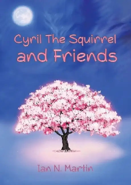 Cyril the Squirrel and Friends by Ian N. Martin